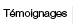 T&eacute;moignages